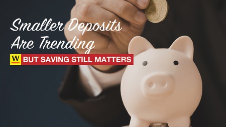 Smaller deposits are trending